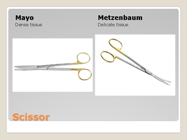 Mayo Metzenbaum Dense tissue Delicate tissue Scissor 