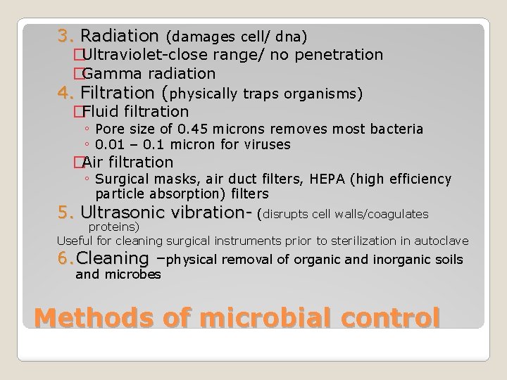 3. Radiation (damages cell/ dna) �Ultraviolet-close range/ no penetration �Gamma radiation 4. Filtration (