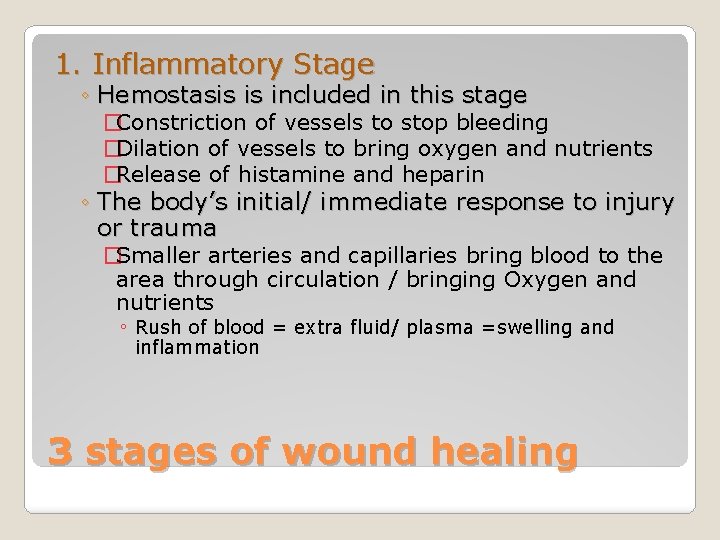 1. Inflammatory Stage ◦ Hemostasis is included in this stage �Constriction of vessels to