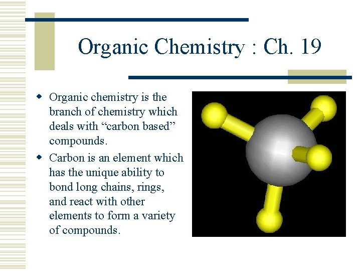 Organic Chemistry : Ch. 19 w Organic chemistry is the branch of chemistry which