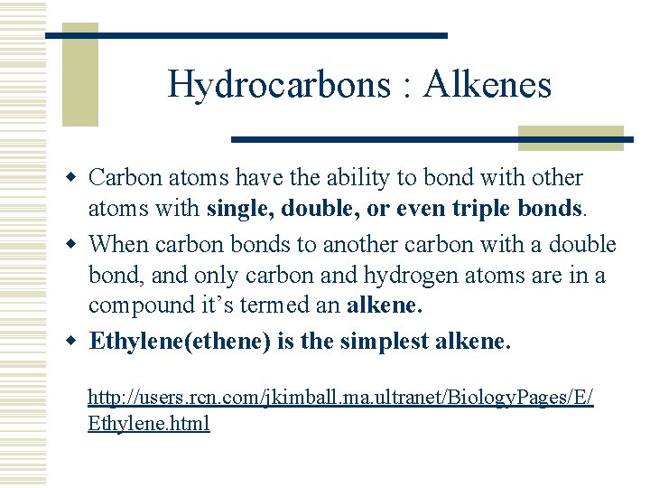 Hydrocarbons : Alkenes w Carbon atoms have the ability to bond with other atoms