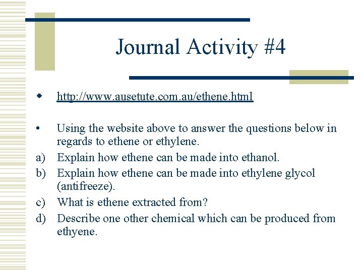 Journal Activity #4 w http: //www. ausetute. com. au/ethene. html • Using the website