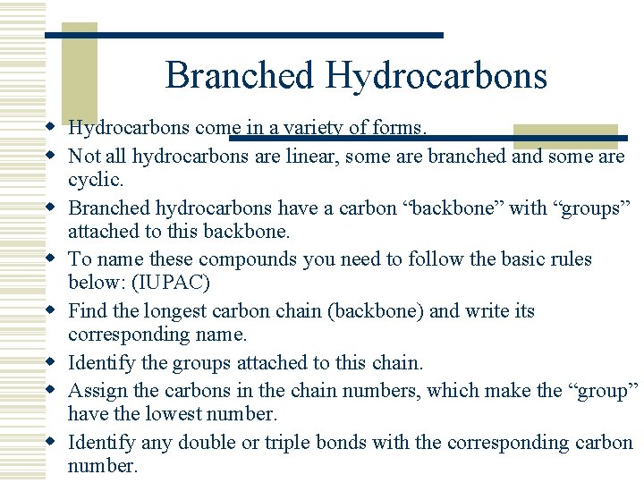 Branched Hydrocarbons w Hydrocarbons come in a variety of forms. w Not all hydrocarbons