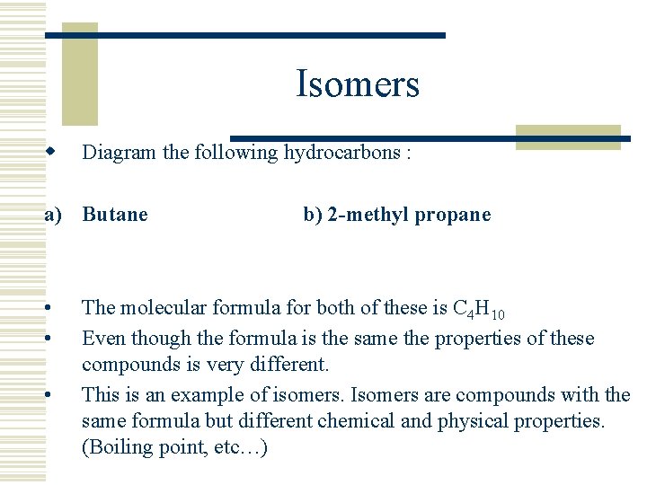 Isomers w Diagram the following hydrocarbons : a) Butane • • • b) 2