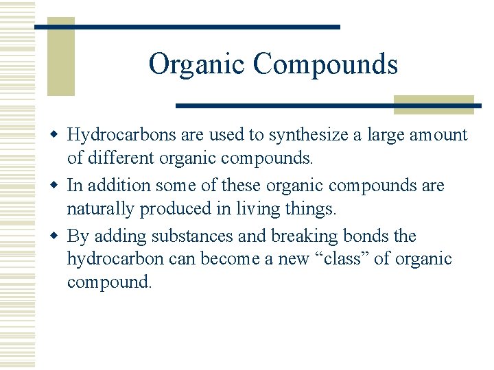 Organic Compounds w Hydrocarbons are used to synthesize a large amount of different organic