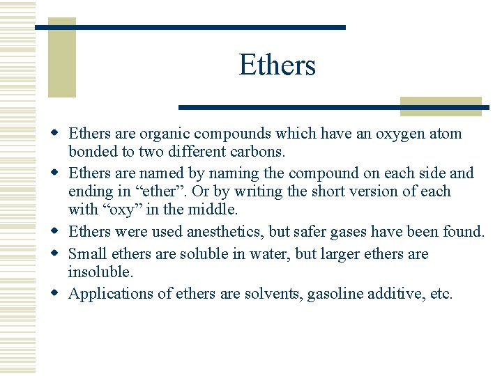 Ethers w Ethers are organic compounds which have an oxygen atom bonded to two