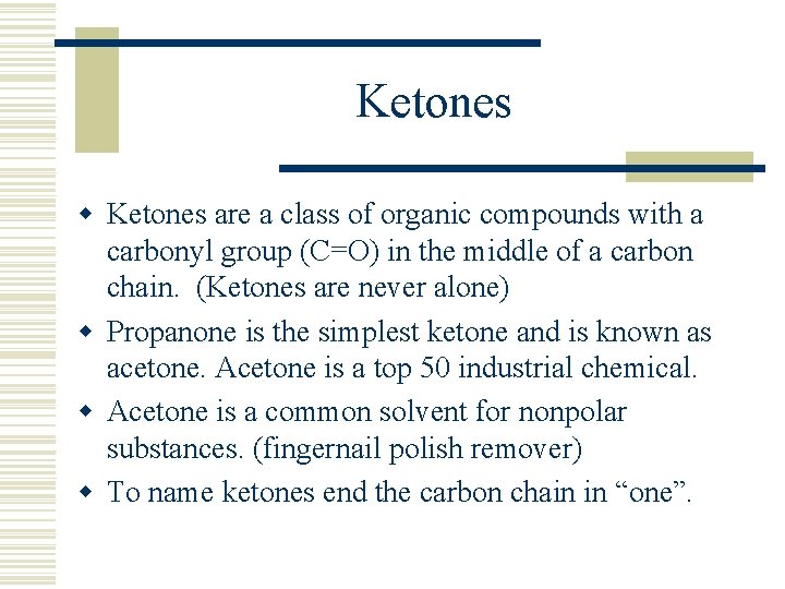 Ketones w Ketones are a class of organic compounds with a carbonyl group (C=O)