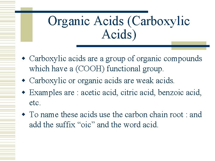 Organic Acids (Carboxylic Acids) w Carboxylic acids are a group of organic compounds which