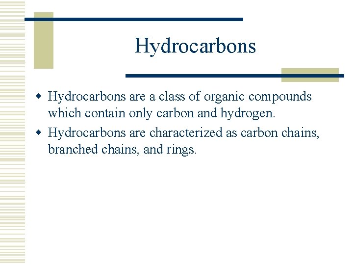 Hydrocarbons w Hydrocarbons are a class of organic compounds which contain only carbon and