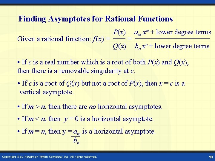 Finding Asymptotes for Rational Functions Given a rational function: f (x) = P(x) Q(x)