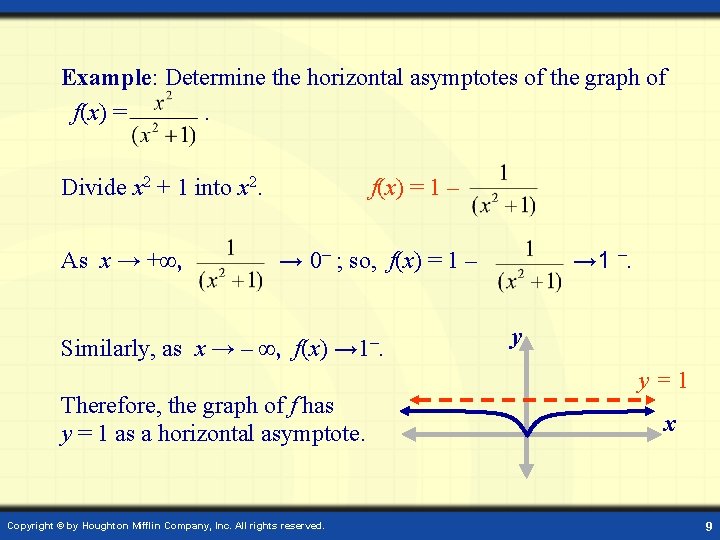 Example: Determine the horizontal asymptotes of the graph of f(x) =. Divide x 2