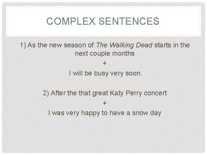 COMPLEX SENTENCES 1) As the new season of The Walking Dead starts in the