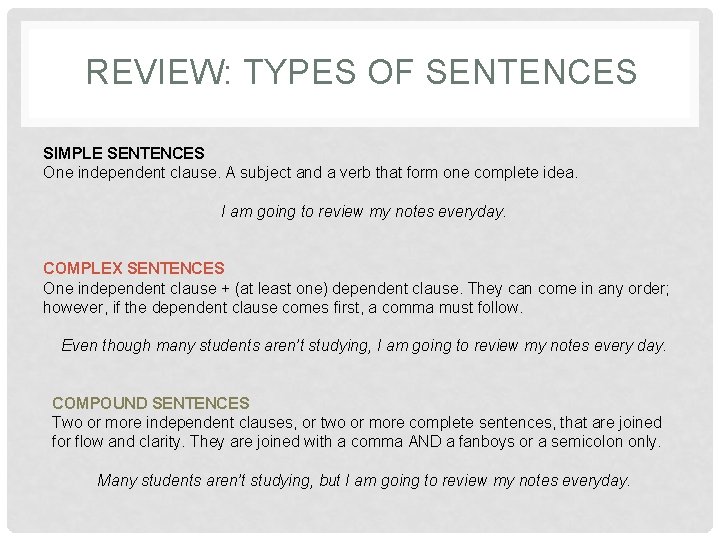 REVIEW: TYPES OF SENTENCES SIMPLE SENTENCES One independent clause. A subject and a verb