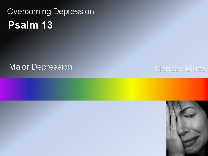 Overcoming Depression Psalm 13 Major Depression Monday Blues 