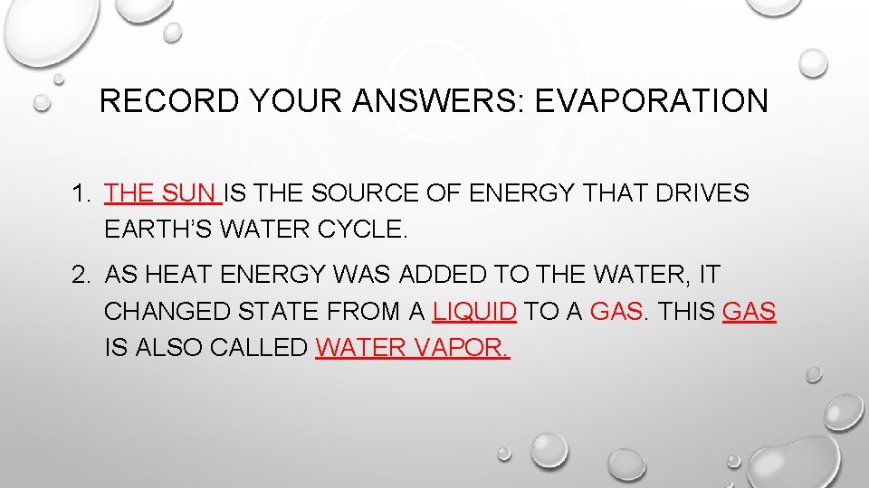 RECORD YOUR ANSWERS: EVAPORATION 1. THE SUN IS THE SOURCE OF ENERGY THAT DRIVES RECORD YOUR ANSWERS: EVAPORATION 1. THE SUN IS THE SOURCE OF ENERGY THAT DRIVES