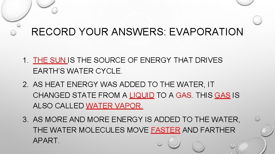 RECORD YOUR ANSWERS: EVAPORATION 1. THE SUN IS THE SOURCE OF ENERGY THAT DRIVES RECORD YOUR ANSWERS: EVAPORATION 1. THE SUN IS THE SOURCE OF ENERGY THAT DRIVES