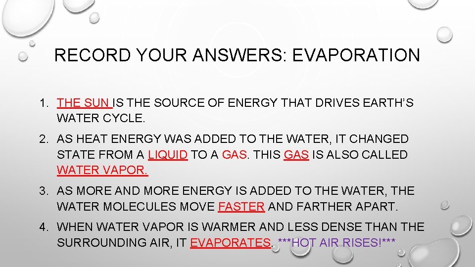 RECORD YOUR ANSWERS: EVAPORATION 1. THE SUN IS THE SOURCE OF ENERGY THAT DRIVES RECORD YOUR ANSWERS: EVAPORATION 1. THE SUN IS THE SOURCE OF ENERGY THAT DRIVES