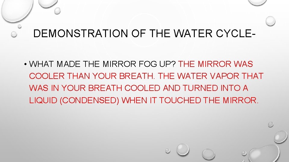 DEMONSTRATION OF THE WATER CYCLE • WHAT MADE THE MIRROR FOG UP? THE MIRROR DEMONSTRATION OF THE WATER CYCLE • WHAT MADE THE MIRROR FOG UP? THE MIRROR
