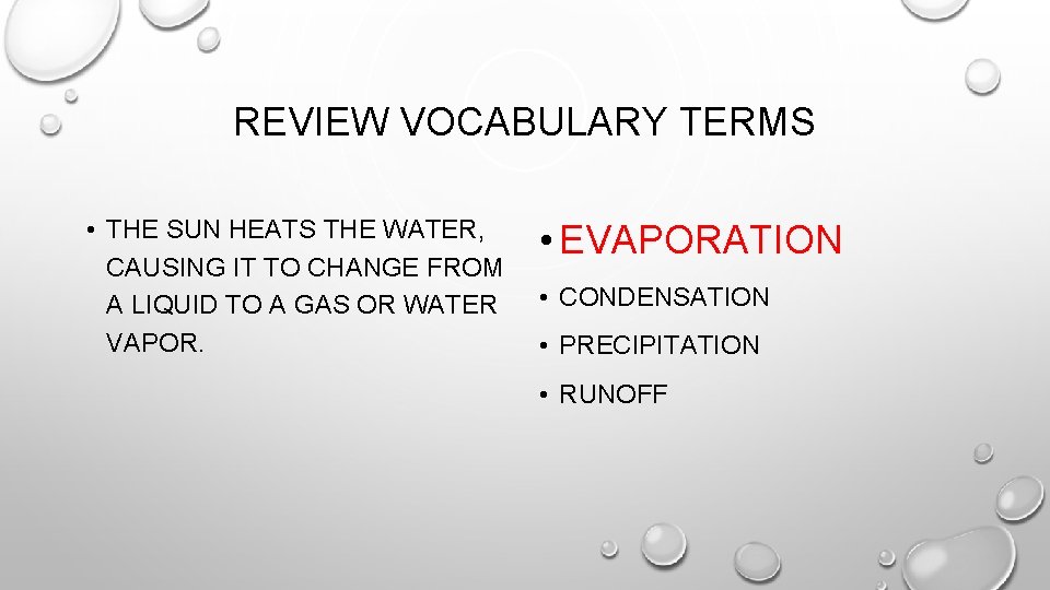 REVIEW VOCABULARY TERMS • THE SUN HEATS THE WATER, CAUSING IT TO CHANGE FROM REVIEW VOCABULARY TERMS • THE SUN HEATS THE WATER, CAUSING IT TO CHANGE FROM