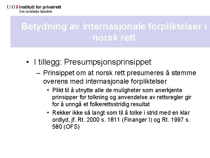 Betydning av internasjonale forpliktelser i norsk rett • I tillegg: Presumpsjonsprinsippet – Prinsippet om