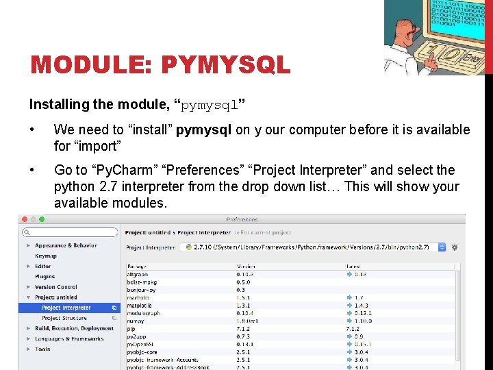 MODULE: PYMYSQL Installing the module, “pymysql” • We need to “install” pymysql on y MODULE: PYMYSQL Installing the module, “pymysql” • We need to “install” pymysql on y