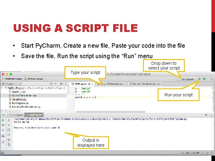 USING A SCRIPT FILE • Start Py. Charm, Create a new file, Paste your USING A SCRIPT FILE • Start Py. Charm, Create a new file, Paste your