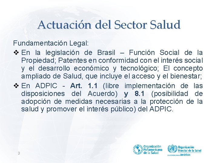 Actuación del Sector Salud Fundamentación Legal: v En la legislación de Brasil – Función