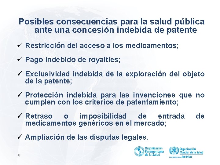 Posibles consecuencias para la salud pública ante una concesión indebida de patente ü Restricción