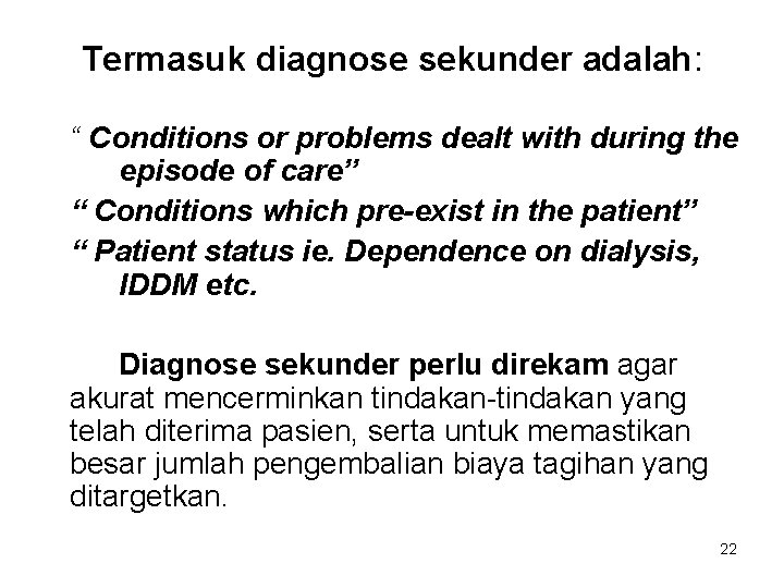 Termasuk diagnose sekunder adalah: “ Conditions or problems dealt with during the episode of