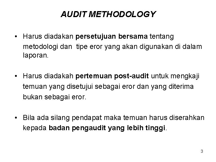 AUDIT METHODOLOGY • Harus diadakan persetujuan bersama tentang metodologi dan tipe eror yang akan