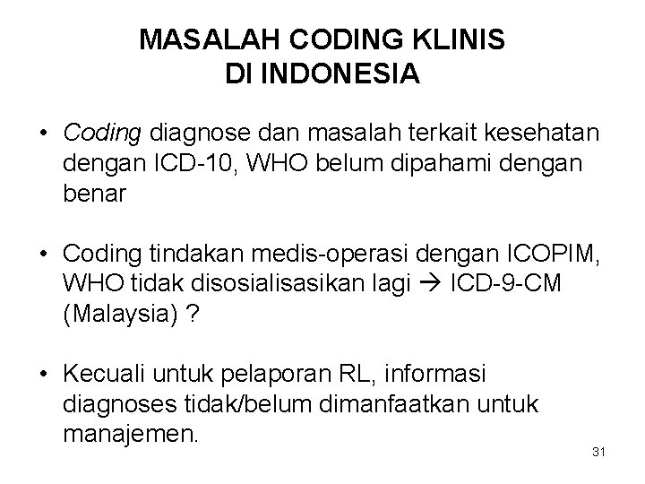 MASALAH CODING KLINIS DI INDONESIA • Coding diagnose dan masalah terkait kesehatan dengan ICD-10,