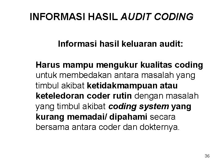 INFORMASI HASIL AUDIT CODING Informasi hasil keluaran audit: Harus mampu mengukur kualitas coding untuk