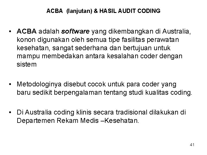 ACBA (lanjutan) & HASIL AUDIT CODING • ACBA adalah software yang dikembangkan di Australia,