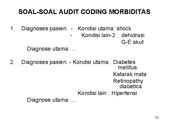 SOAL-SOAL AUDIT CODING MORBIDITAS 1. Diagnoses pasien: - Kondisi utama: shock Kondisi lain-2 :