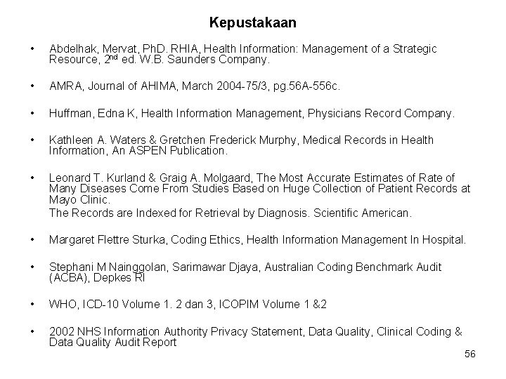 Kepustakaan • Abdelhak, Mervat, Ph. D. RHIA, Health Information: Management of a Strategic Resource,