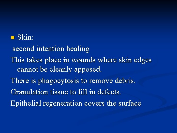 Skin: second intention healing This takes place in wounds where skin edges cannot be