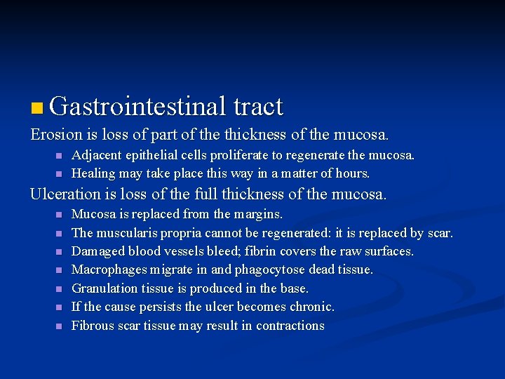 n Gastrointestinal tract Erosion is loss of part of the thickness of the mucosa.