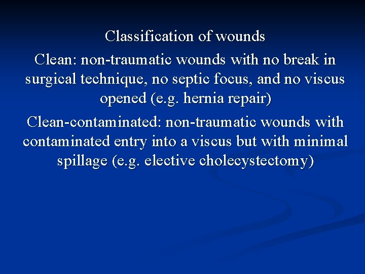 Classification of wounds Clean: non-traumatic wounds with no break in surgical technique, no septic