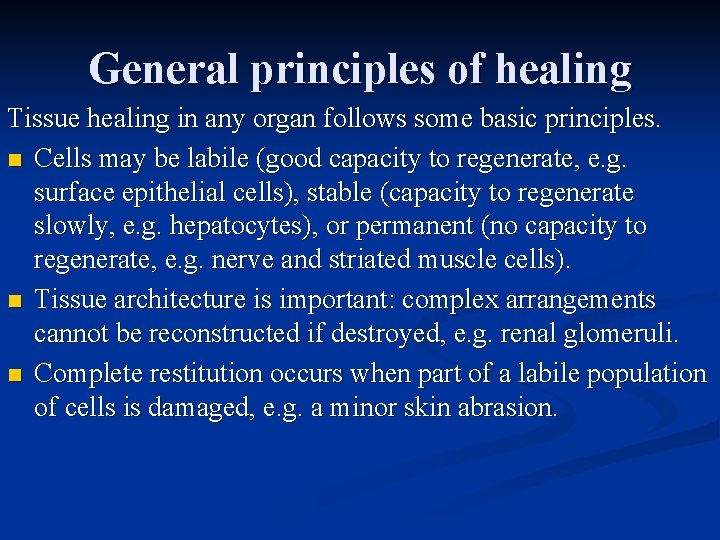 General principles of healing Tissue healing in any organ follows some basic principles. n