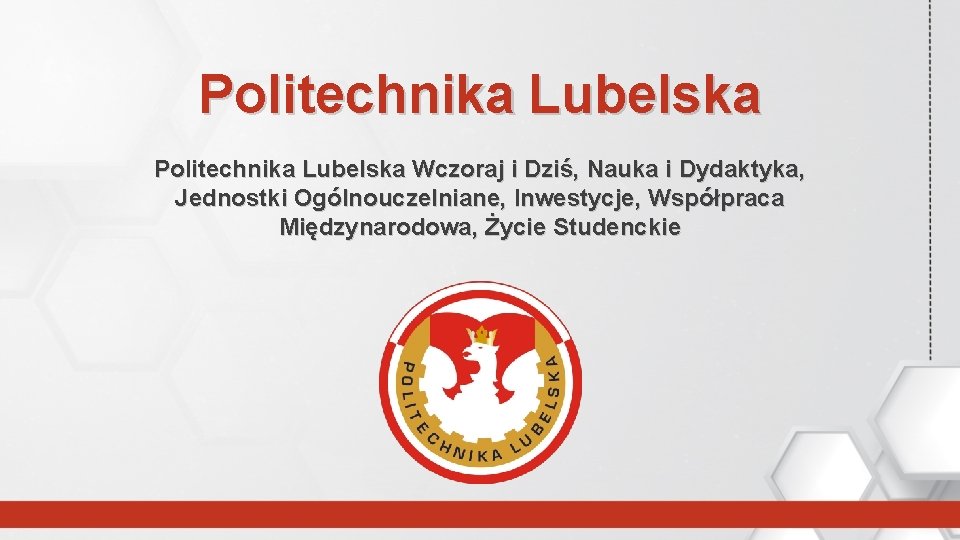 Politechnika Lubelska Wczoraj i Dziś, Nauka i Dydaktyka, Jednostki Ogólnouczelniane, Inwestycje, Współpraca Międzynarodowa, Życie