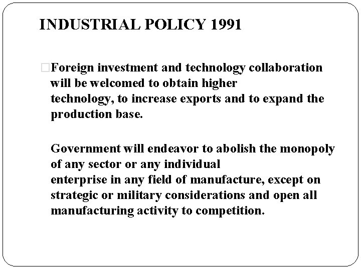 INDUSTRIAL POLICY 1991 �Foreign investment and technology collaboration will be welcomed to obtain higher