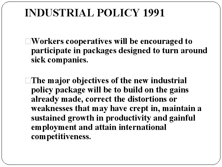 INDUSTRIAL POLICY 1991 �Workers cooperatives will be encouraged to participate in packages designed to