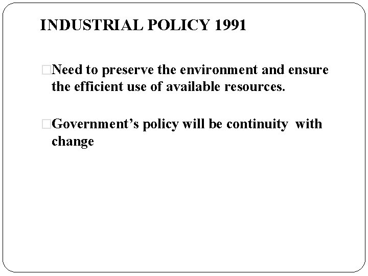 INDUSTRIAL POLICY 1991 �Need to preserve the environment and ensure the efficient use of