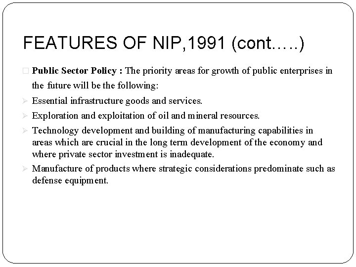 FEATURES OF NIP, 1991 (cont…. . ) � Public Sector Policy : The priority