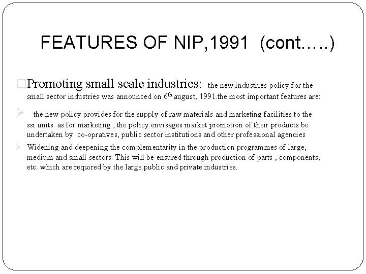 FEATURES OF NIP, 1991 (cont…. . ) �Promoting small scale industries: the new industries