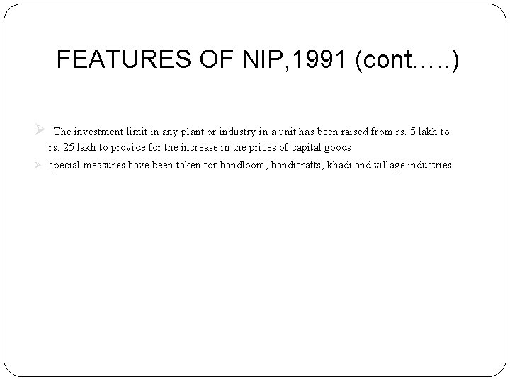 FEATURES OF NIP, 1991 (cont…. . ) Ø The investment limit in any plant