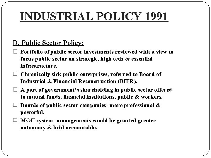 INDUSTRIAL POLICY 1991 D. Public Sector Policy: q Portfolio of public sector investments reviewed