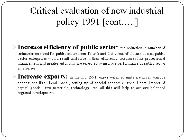 Critical evaluation of new industrial policy 1991 [cont…. . ] Ø Increase efficiency of