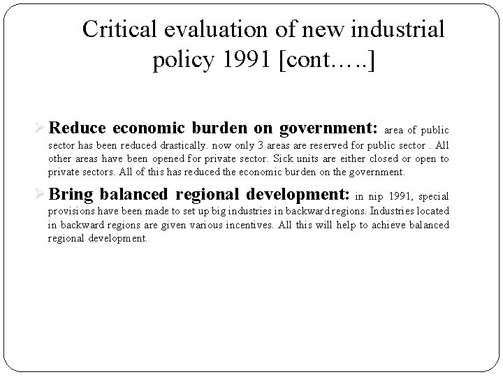 Critical evaluation of new industrial policy 1991 [cont…. . ] Ø Reduce economic burden