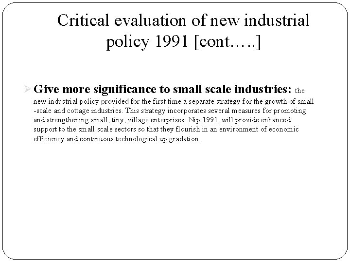 Critical evaluation of new industrial policy 1991 [cont…. . ] Ø Give more significance